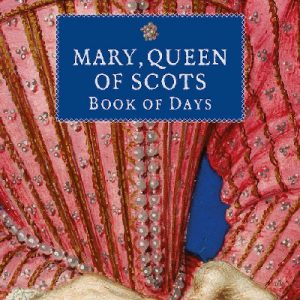 Mary Queen of Scots Book of Days