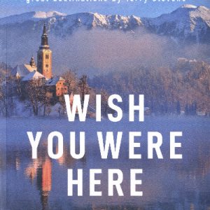 Wish You Were Here - The Stories Behind 50 of the World's Great Destinations by Terry Stevens