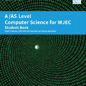 A/AS Level Computer Science for WJEC Student Book
