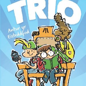 Cyfres Trio: Antur yr Eisteddfod