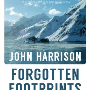 Forgotten Footprints - Lost Stories in the Discovery of Antarctica