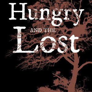 Hungry and the Lost, The