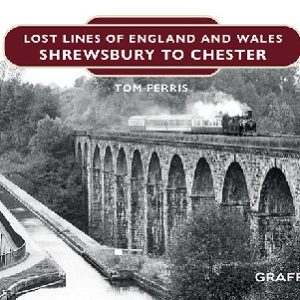 Lost Lines of England and Wales: Shrewsbury to Chester