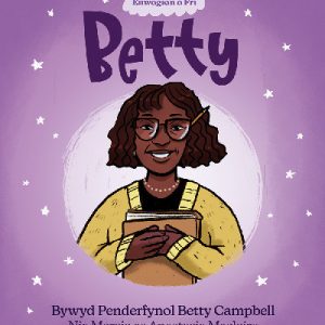 Enwogion o Fri: Betty - Bywyd Penderfynol Betty Campbell