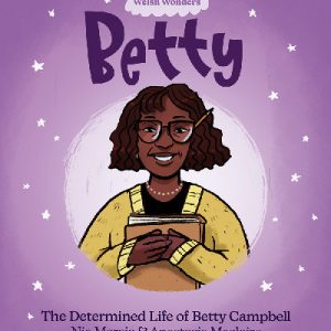 Welsh Wonders: Betty - The Determined Life of Betty Campbell