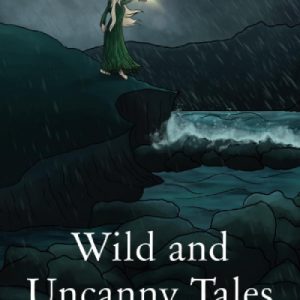 Wild and Uncanny Tales