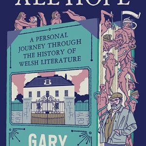 Abandon All Hope - A Personal Journey Through the History of Welsh Literature