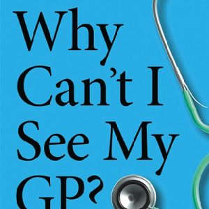 Why Can’t I See My GP?