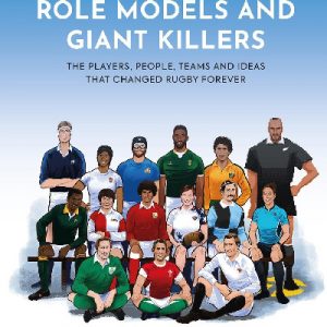 An Illustrated History of Rugby Rebels, Role Models and Giant Killers