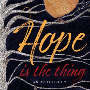 Hope is the Thing - An Anthology