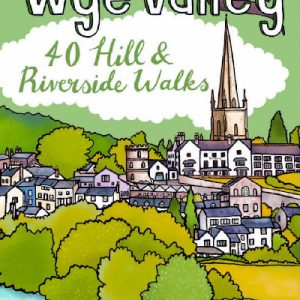 Wye Valley - 40 Hill and Riverside Walks