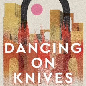 Dancing on Knives
