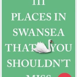 111 Places in Swansea That You Shouldn't Miss