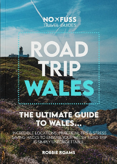 Road Trip Wales Guide Book - The Ultimate Wales Guide