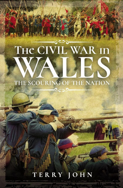 The Civil War in Wales - The Scouring of the Nation