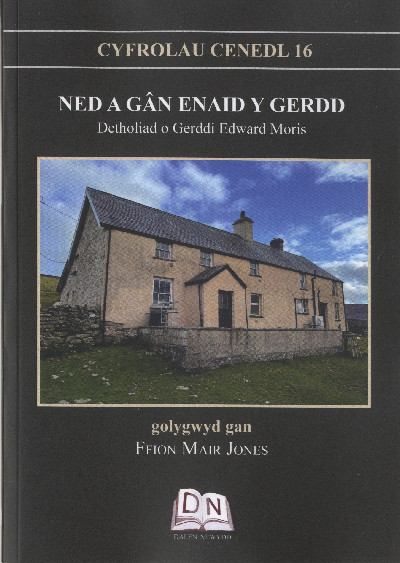 Cyfrolau Cenedl: 16. Ned a Gân Enaid y Gerdd - Detholiad o Gerddi Edward Moris