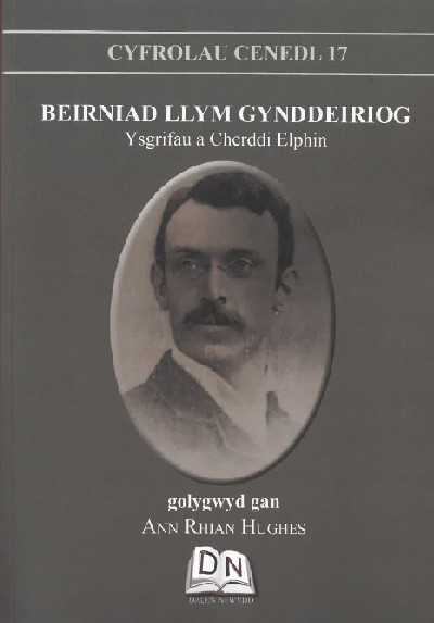 Cyfrolau Cenedl 17: Beirniad Llym Gynddeiriog - Ysgrifau a Cherddi Elphin