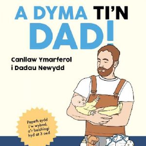 A Dyma Ti'n Dad