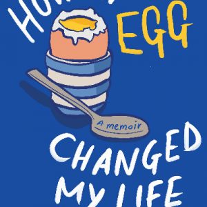 How an Egg Changed my Life