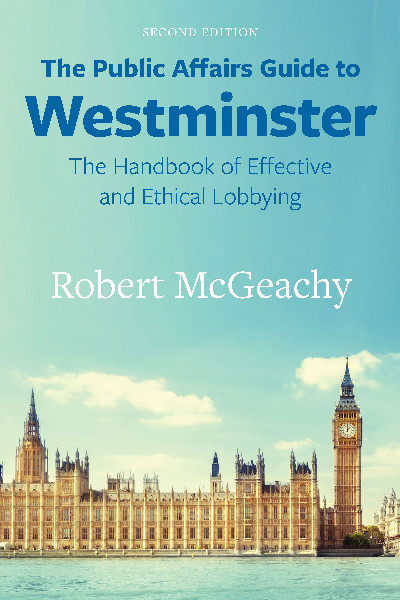 The Public Affairs Guide to Westminster - The Handbook of Effective and Ethical Lobbying