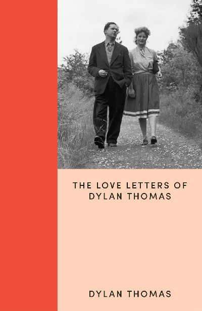 I Think of You Always All the Time - The Love Letters of Dylan Thomas